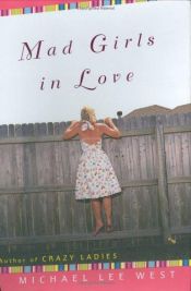 book cover of Mad girls in love by Michael Lee West