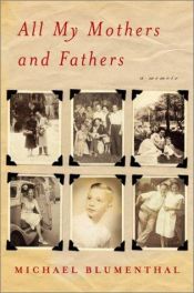 book cover of All my mothers and fathers : a memoir by Michael Blumenthal
