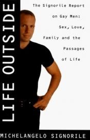 book cover of Life Outside: The Signorile Report on Gay Men - Sex, Drugs, Muscles, and the Passages of Life by Michealangelo Signorile