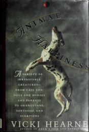 book cover of Animal Happiness by Vicki Hearne