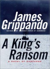 book cover of A King's Ransom by James Grippando