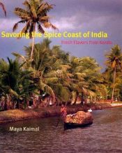book cover of Savoring the Spice Coast of India: Fresh Flavors from Kerala by Maya Kaimal