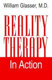 book cover of Reality Therapy in Action by William Glasser