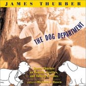 book cover of The dog department : James Thurber on hounds, scotties, and talking poodles by James Thurber