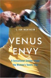 book cover of Venus envy : a sensational season inside the women's tennis tour by L. Jon Wertheim