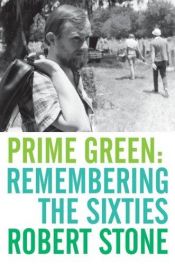 book cover of Prime Green: Remembering the Sixties by Robert Stone