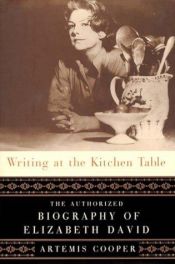 book cover of Writing at the kitchen table by Artemis Cooper