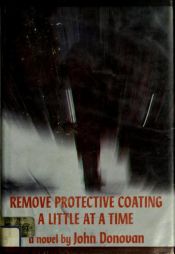 book cover of Remove protective coating a little at a time by John Donovan
