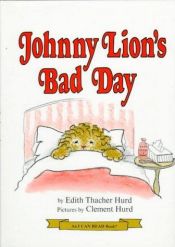 book cover of Johnny Lion's Bad Day by Edith Thacher Hurd