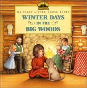 book cover of Winter Days in the Big Woods (My First Little House Books) by Laura Ingalls Wilder
