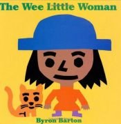 book cover of The wee little woman by Byron Barton