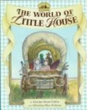 book cover of The World of Little House by Carolyn Strom Collins