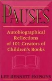 book cover of Pauses : autobiographical reflections of 101 creators of children's books by Lee Bennett Hopkins