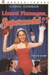 book cover of Lizard Flanagan, Supermodel?? by Carol Gorman