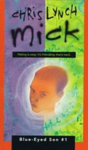 book cover of Mick (Lynch, Chris. Blue Eyed Son, #1.) by Chris Lynch