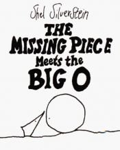 book cover of The missing piece meets the Big O by Shel Silverstein
