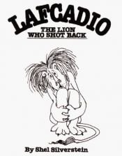 book cover of Lafkadio - Løven der skød igen by Shel Silverstein
