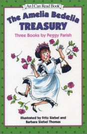 book cover of The Amelia Bedelia Treasury: Amelia Bedelia; Thank You, Amelia Bedelia; Amelia Bedelia and the Surprise Shower by Peggy Parish