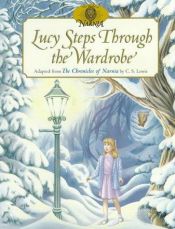 book cover of Lucy Steps Through the Wardrobe (Narnia #1 of 5) (Deborah Maze) by C·S·刘易斯