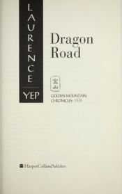 book cover of Golden Mountain Chronicles 06: Dragon Road by Laurence Yep