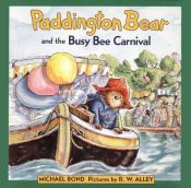 book cover of Paddington Bear and the Busy Bee Carnival by Michael Bond