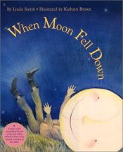 book cover of When Moon fell down by Linda Smith