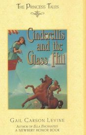 book cover of Cinderellis and the Glass Hill (The Princess Tales) by Gail Carson Levine