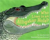 book cover of Who Lives in an Alligator Hole? by Anne Rockwell