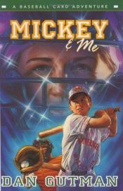 book cover of Mickey & Me : A Baseball Card Adventure (Baseball Card Adventures) by Dan Gutman