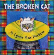 book cover of The broken cat by Lynne Rae Perkins