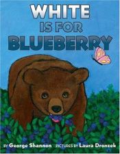 book cover of White Is for Blueberry (Ala Notable Children's Books. Younger Readers (Awards)) by George Shannon