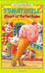 book cover of Stuart at the Fun House Stuart Little by Susan Hill