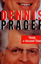 book cover of Think a Second Time by Dennis Prager