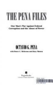 book cover of The Pena Files: One Man's War Against Federal Corruption and the Abuse of Power by Octavio G. Pena