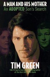 book cover of A Man and His Mother: An Adopted Son's Search by Tim Green