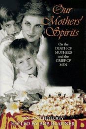 book cover of Our Mothers' Spirits: On the Death of Mothers and the Grief of Men : An Anthology by Various