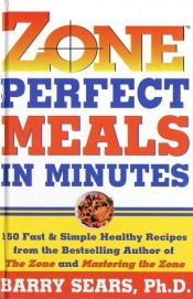 book cover of Zone-perfect meals in minutes by Barry Sears