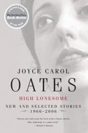 book cover of High Lonesome: New & Selected Stories, 1966–2006 by Joyce Carol Oates