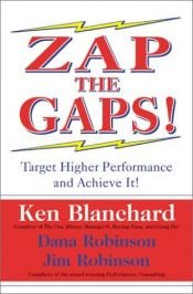 book cover of Zap the Gaps! Target Higher Performance and Achieve It! by Kenneth Blanchard