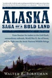 book cover of Alaska: Saga of a Bold Land by Walter R. Borneman