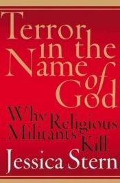 book cover of Terror in the Name of God: Why Religious Militants Kill by Jessica Stern
