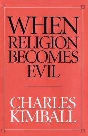 book cover of When Religion Becomes Evil by Charles Kimball