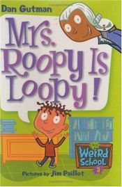 book cover of My Weird School #3: Mrs. Roopy Is Loopy! by Дэн Гатмен