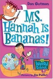 book cover of Ms. Hannah Is Bananas! (My Weird School, #4) by Dan Gutman