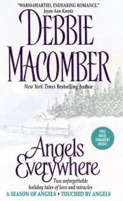 book cover of Angels Everywhere: A Season of Angels, Touched by Angels by Debbie Macomber