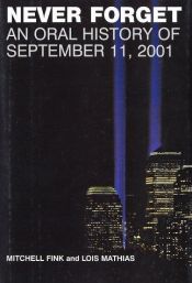 book cover of Never Forget: An Oral History of September 11, 2001 by Mitchell Fink