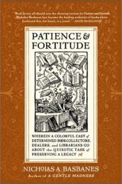 book cover of *Patience and Fortitude: Wherein a Colorful Cast of Determined Book Collectors, Dealers, and Librarians Go About the Qui by Nicholas A Basbanes