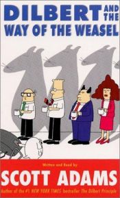 book cover of Dilbert and the Way of the Weasel by Scott Adams