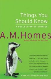 book cover of Things You Should Know by A. M. Homes