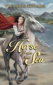 book cover of The Horse From the Sea by Victoria Holmes